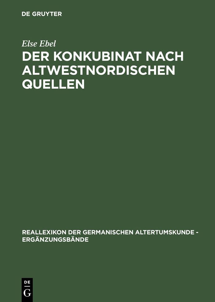 Der Konkubinat nach altwestnordischen Quellen: Philologische Studien zur sogenannten "Friedelehe"
