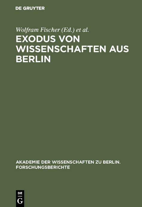 Exodus von Wissenschaften aus Berlin: Fragestellungen - Ergebnisse - Desiderate Entwicklungen vor und nach 1933