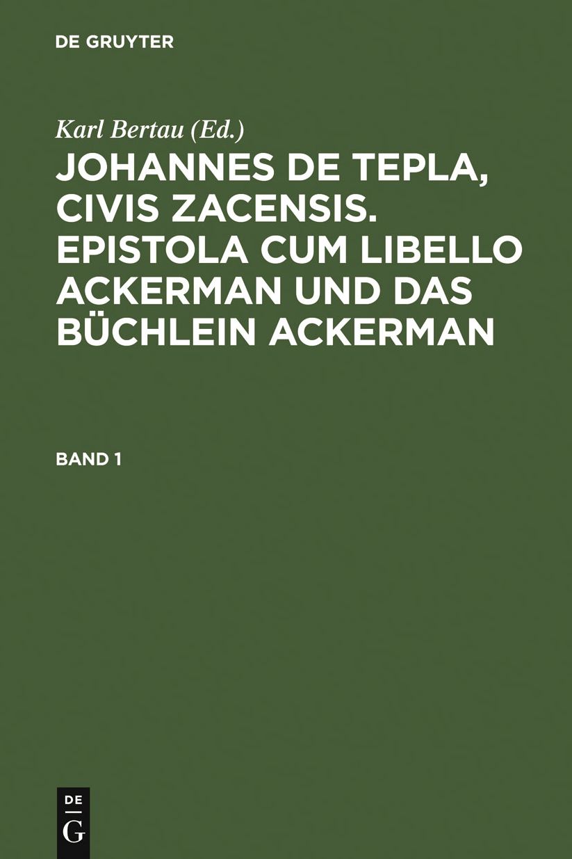 Johannes de Tepla, Civis Zacensis, Epistola cum Libello ackerman und Das buchlein ackerman. Band 1