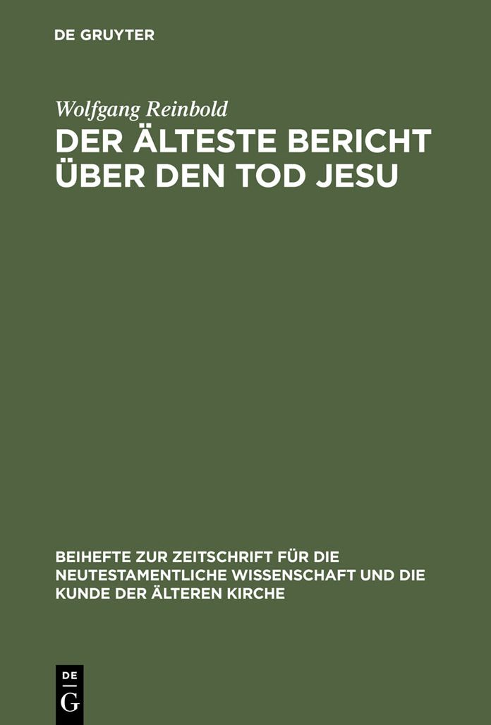 Der alteste Bericht uber den Tod Jesu: Literarische Analyse und historische Kritik der Passionsdarstellungen der Evangelien