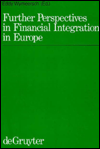 Further Perspectives in Financial Integration in Europe: Reports presented at the Brussels meeting of the International Faculty for Corporate Market Law and Securities Regulations 26 - 30 April 1993