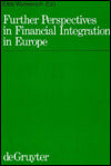 Further Perspectives in Financial Integration in Europe: Reports presented at the Brussels meeting of the International Faculty for Corporate Market Law and Securities Regulations 26 - 30 April 1993
