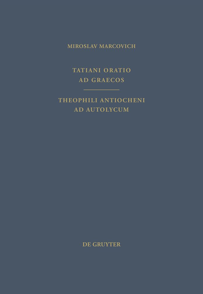 Tatiani Oratio ad Graecos. Theophili Antiocheni ad Autolycum