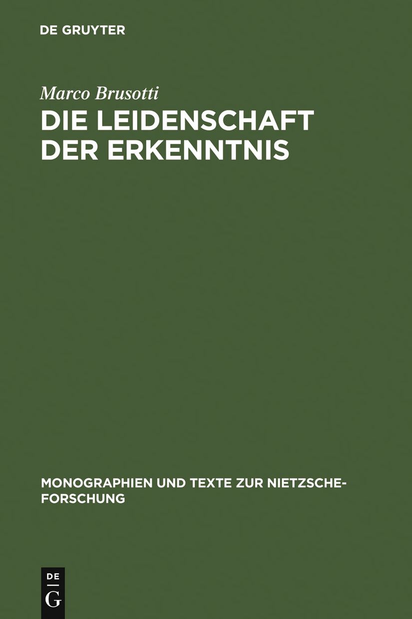 Die Leidenschaft der Erkenntnis: Philosophie und asthetische Lebensgestaltung bei Nietzsche von Morgenrothe bis Also sprach Zarathustra