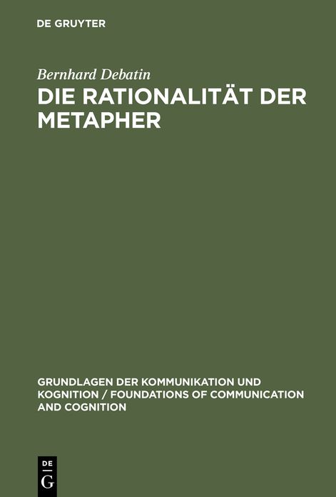 Die Rationalitat der Metapher: Eine sprachphilosophische und kommunikationstheoretische Untersuchung
