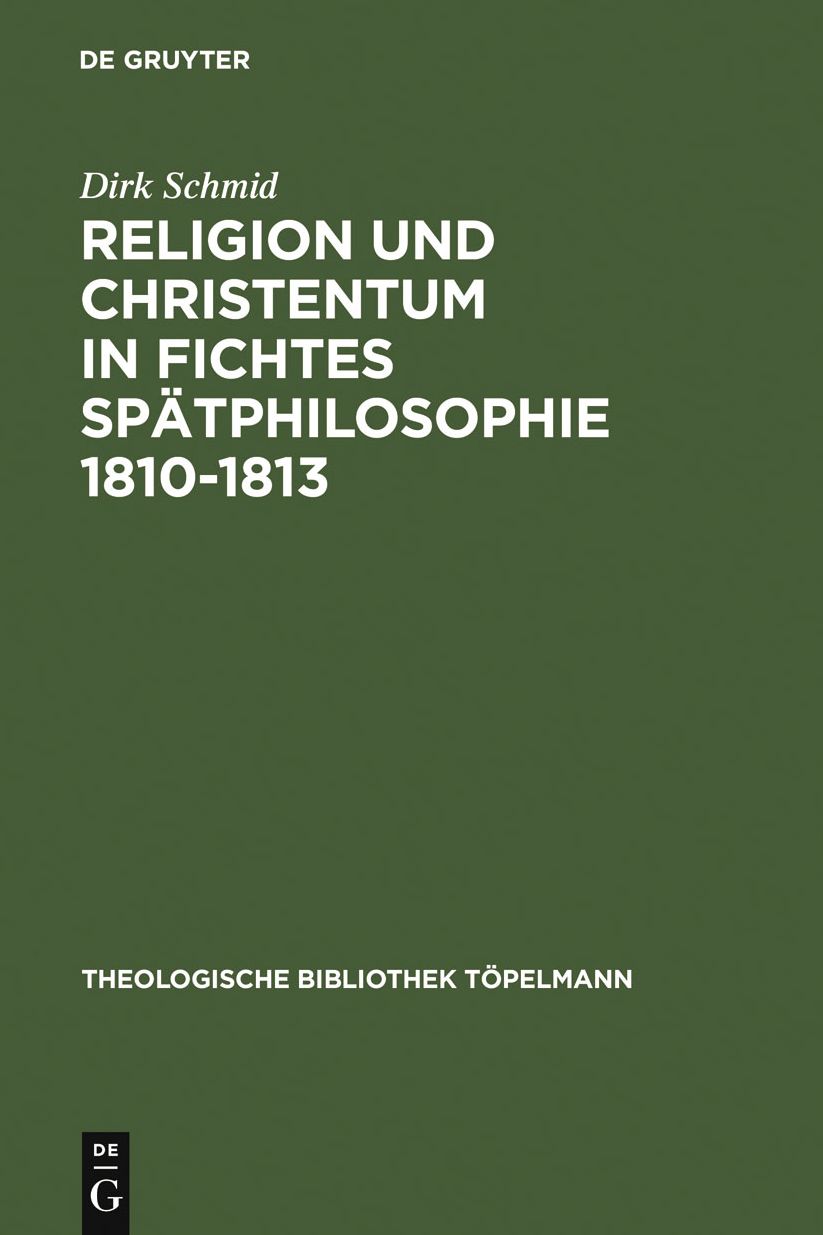 Religion und Christentum in Fichtes Spatphilosophie 1810-1813