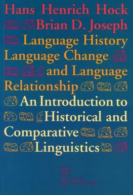 Language History, Language Change, and Language Relationship: An Introduction to Historical and Comparative Linguistics