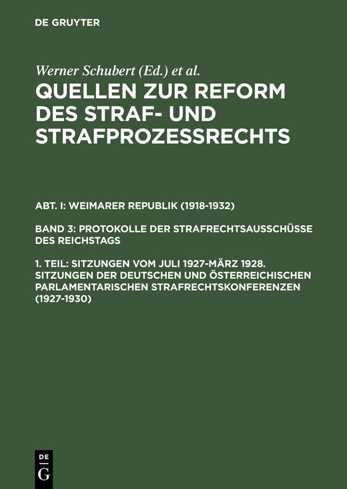 Sitzungen vom Juli 1927-Marz 1928. Sitzungen der deutschen und osterreichischen parlamentarischen Strafrechtskonferenzen (1927-1930)
