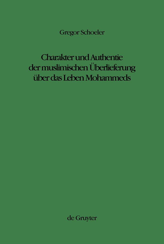 Charakter und Authentie der muslimischen Uberlieferung uber das Leben Mohammeds
