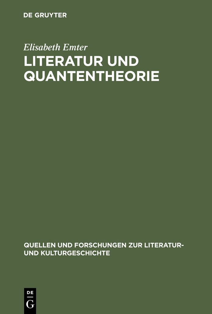 Literatur und Quantentheorie: Die Rezeption der modernen Physik in Schriften zur Literatur und Philosophie deutschsprachiger Autoren (1925-1970)