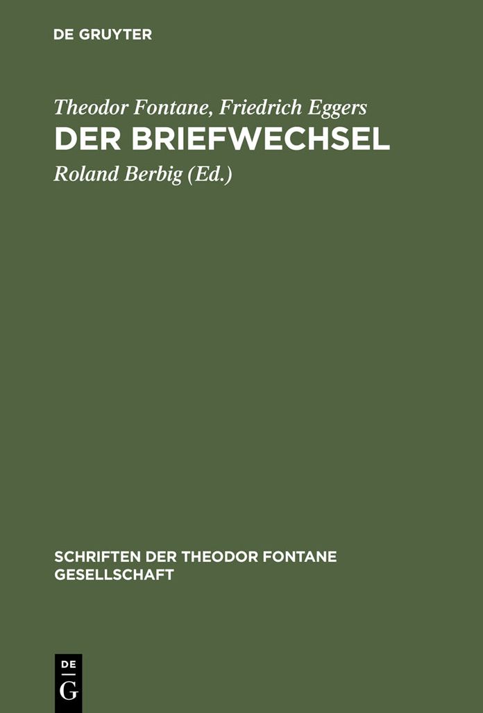 Der Briefwechsel: Mit Fontanes Briefen an Karl Eggers und der Korrespondenz von Friedrich Eggers mit Emilie Fontane