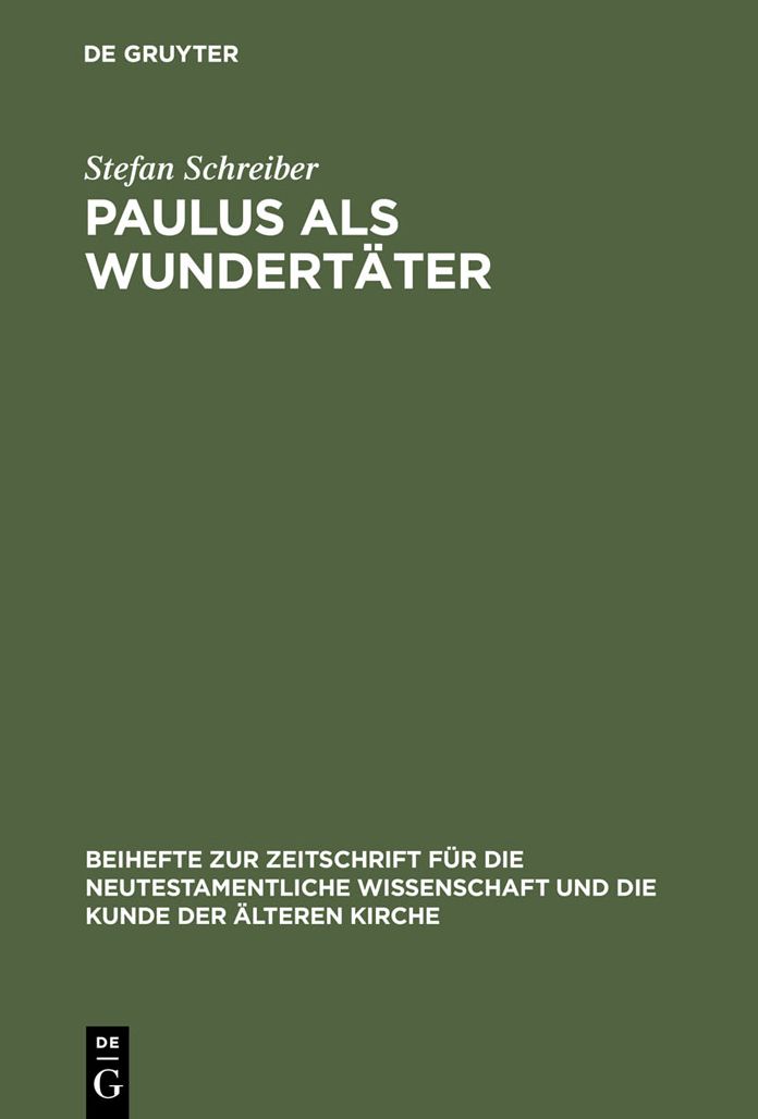 Paulus als Wundertater: Redaktionsgeschichtliche Untersuchungen zur Apostelgeschichte und den authentischen Paulusbriefen