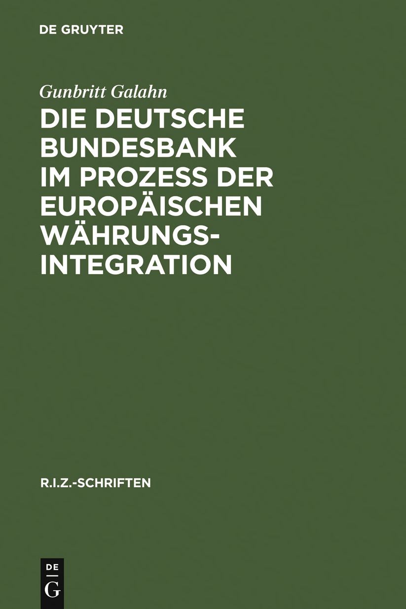Die Deutsche Bundesbank im Prozess der europaischen Wahrungsintegration: Rechtliche und wahrungspolitische Fragen aus deutscher Sicht