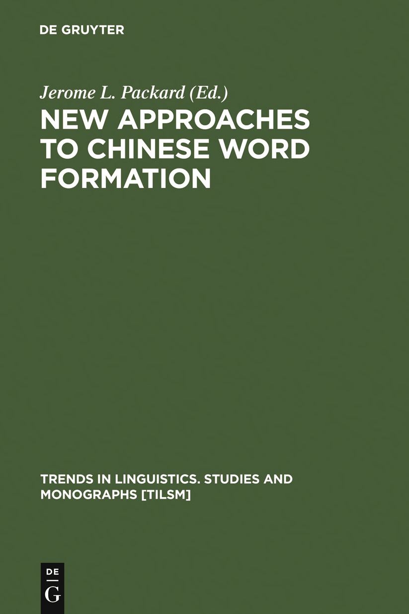 New Approaches to Chinese Word Formation: Morphology, Phonology and the Lexicon in Modern and Ancient Chinese