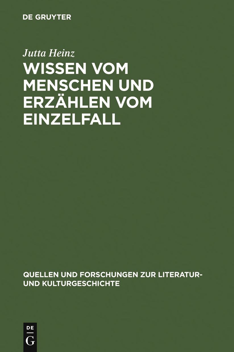Wissen vom Menschen und Erzahlen vom Einzelfall: Untersuchungen zum anthropologischen Roman der Spataufklarung