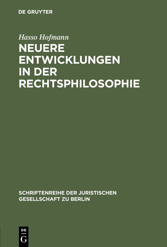 Neuere Entwicklungen in der Rechtsphilosophie: Vortrag gehalten vor der Juristischen Gesellschaft zu Berlin am 13. Dezember 1995