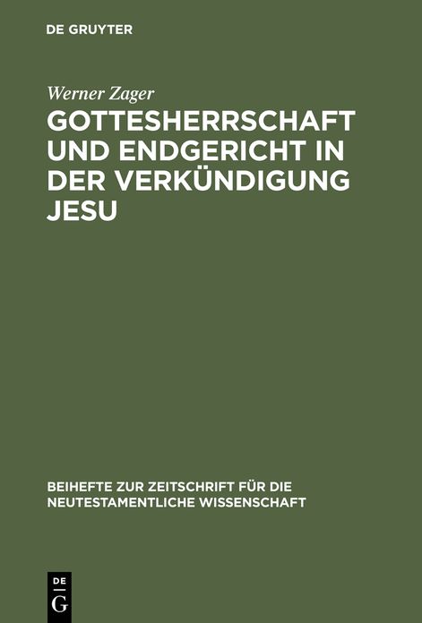 Gottesherrschaft und Endgericht in der Verkundigung Jesu: Eine Untersuchung zur markinischen Jesusuberlieferung einschliesslich der Q-Parallelen