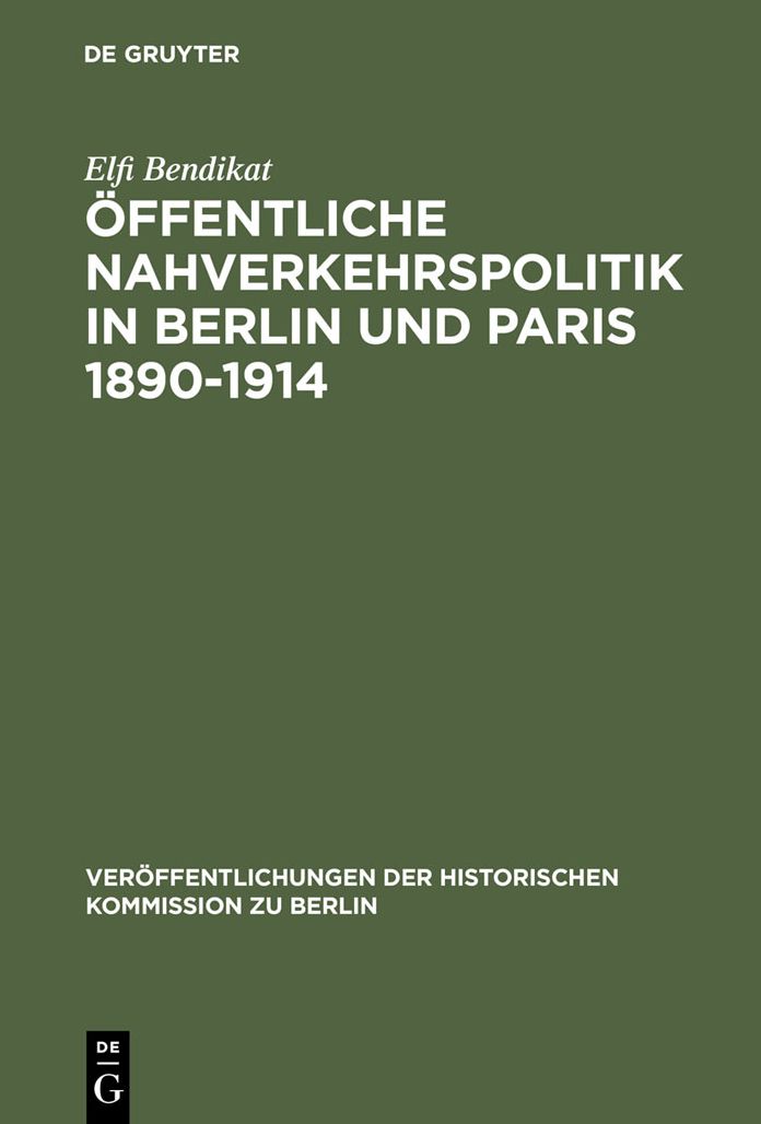 Offentliche Nahverkehrspolitik in Berlin und Paris 1890-1914: Strukturbedingungen, politische Konzeptionen und Realisierungsprobleme