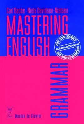 Mastering English: An Advanced Grammar for Non-Native and Native Speakers