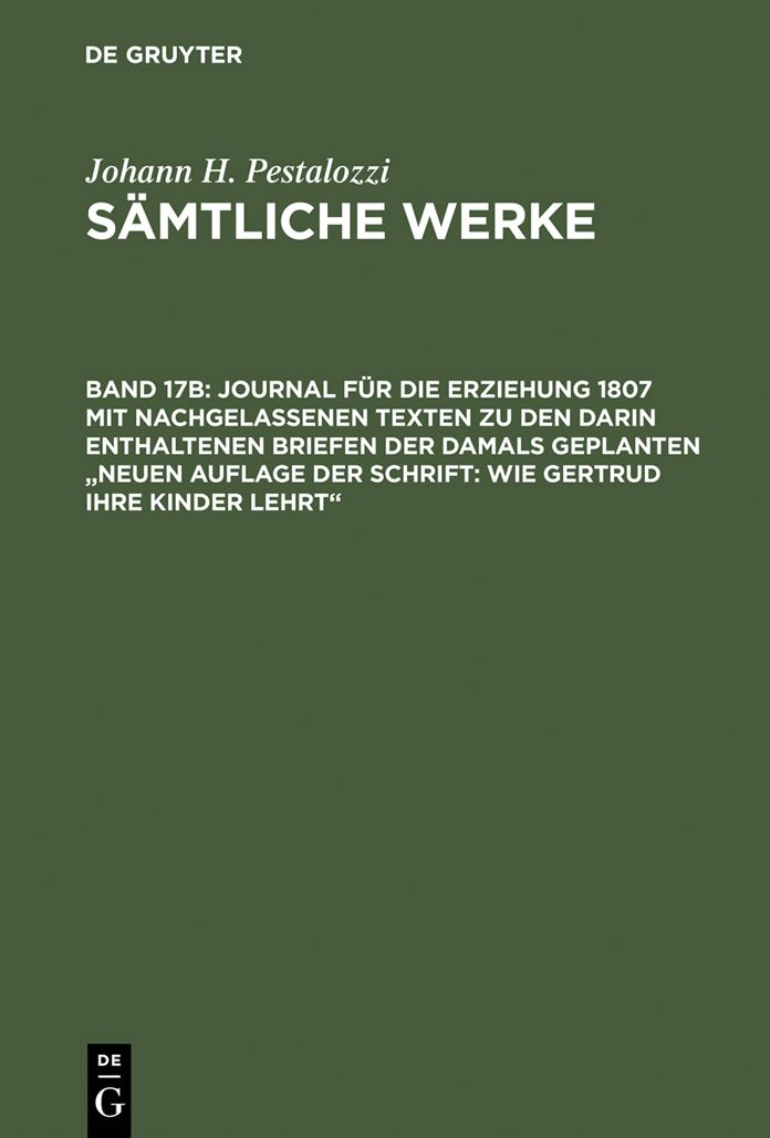 Journal für die Erziehung 1807 mit nachgelassenen Texten zu den darin enthaltenen Briefen der damals geplanten "Neuen Auflage der Schrift: Wie Gertrud ihre Kinder lehrt"