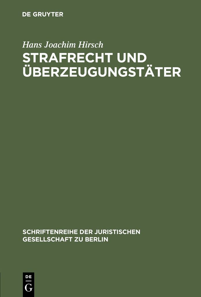 Strafrecht und Uberzeugungstater: Vortrag gehalten vor der Juristischen Gesellschaft zu Berlin am 13. Marz 1996