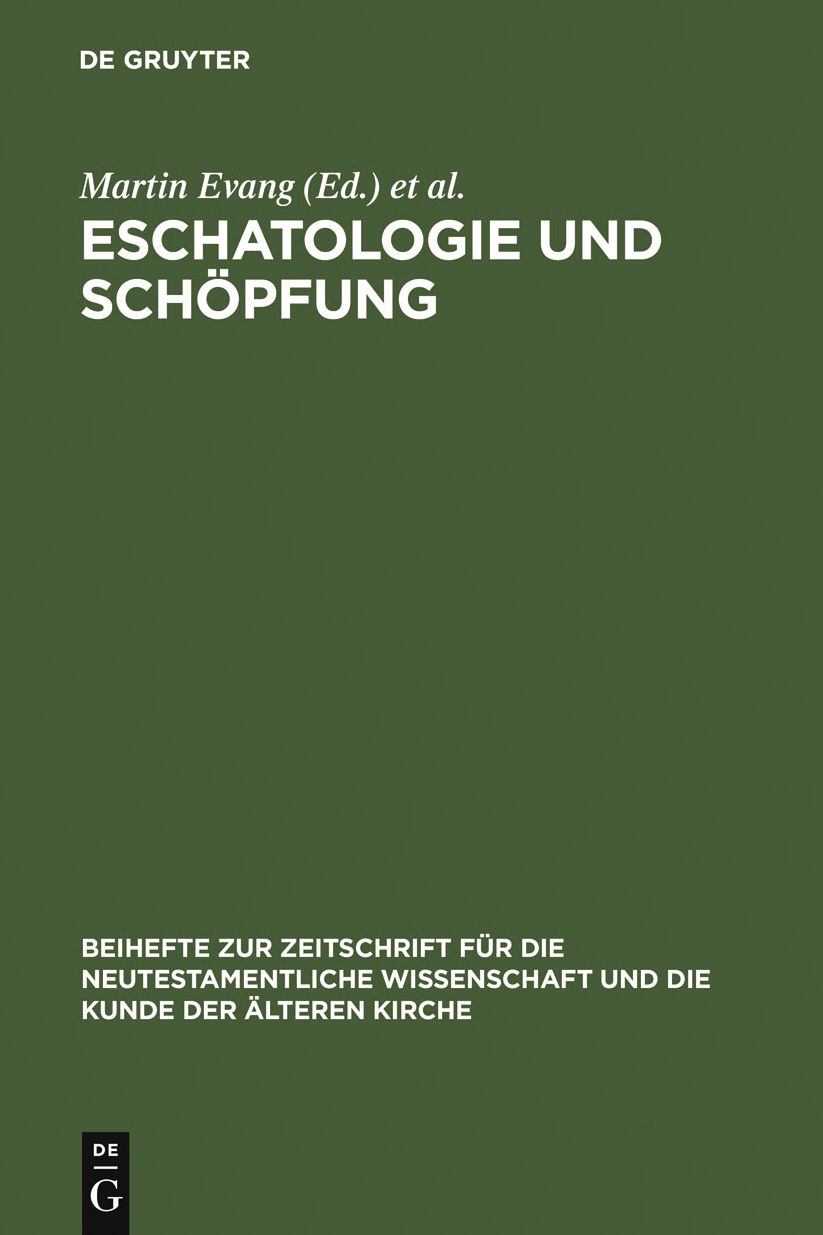 Eschatologie und Schopfung: Festschrift fur Erich Grasser zum siebzigsten Geburtstag