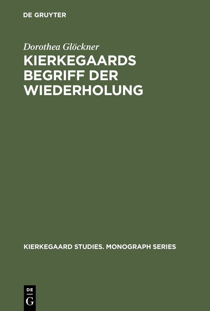 Kierkegaards Begriff der Wiederholung: Eine Studie zu seinem Freiheitsverstandnis