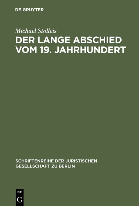 Der lange Abschied vom 19. Jahrhundert: Die Zäsur von 1914 aus rechtshistorischer Perspektive. Vortrag gehalten vor der Juristischen Gesellschaft zu Berlin am 22. Januar 1997