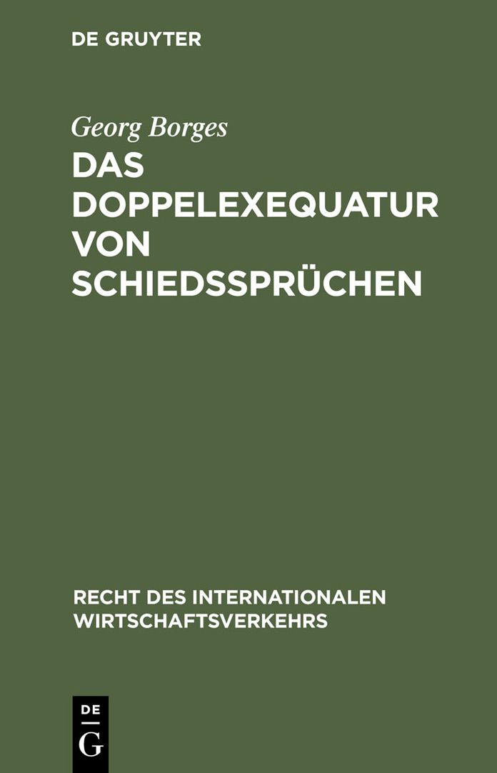 Das Doppelexequatur von Schiedsspruchen: Die Anerkennung auslandischer Schiedsspruche und Exequaturentscheidungen