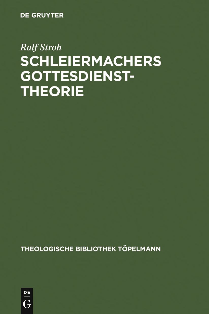 Schleiermachers Gottesdiensttheorie: Studien zur Rekonstruktion ihres enzyklopadischen Rahmens im Ausgang von "Kurzer Darstellung" und "Philosophischer Ethik"