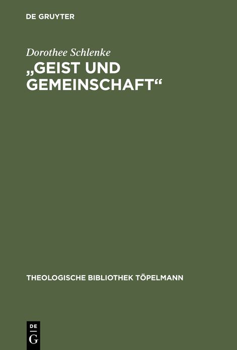 "Geist und Gemeinschaft": Die systematische Bedeutung der Pneumatologie fur Friedrich Schleiermachers Theorie der christlichen Frommigkeit