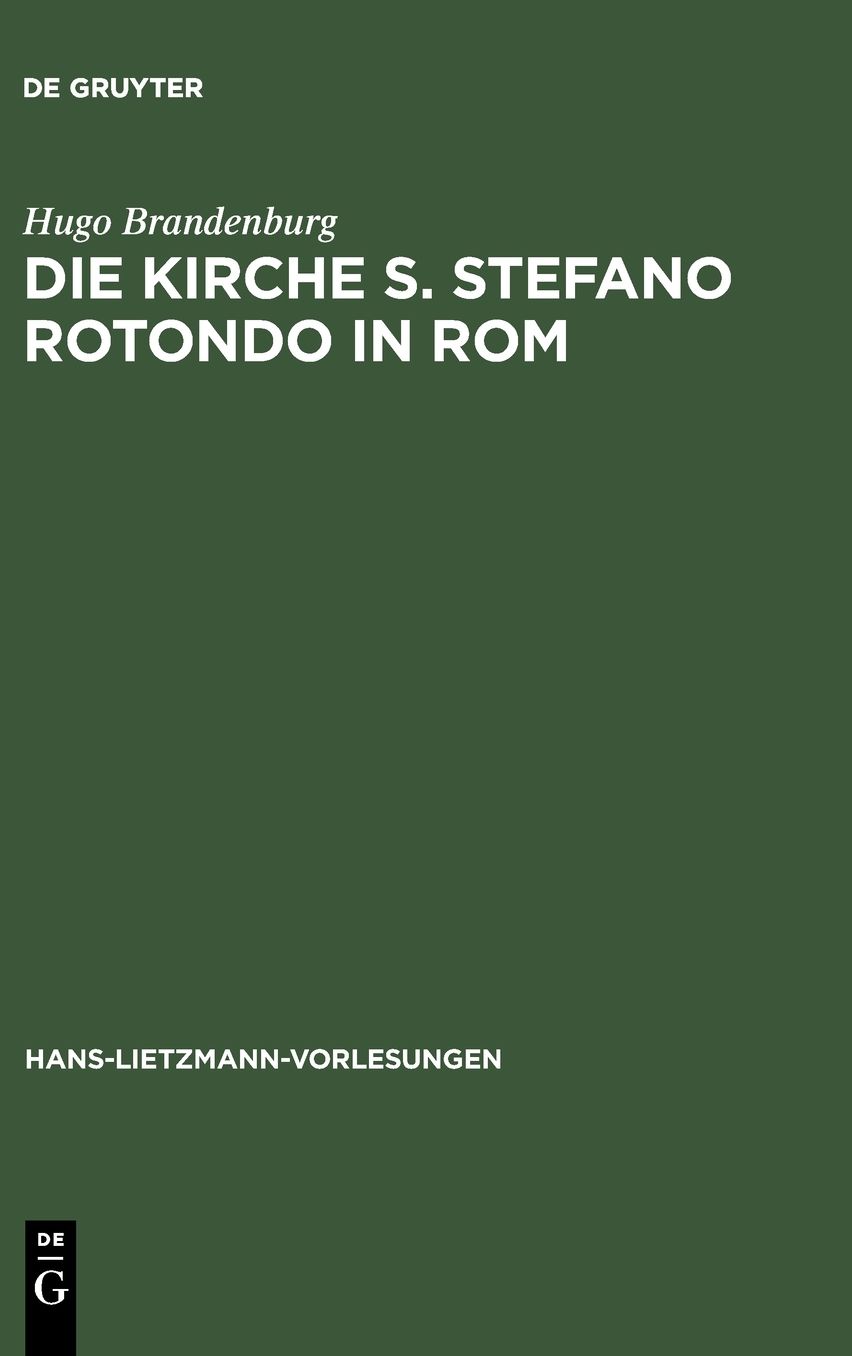 Die Kirche S. Stefano Rotondo in Rom: Bautypologie und Architektursymbolik in der spatantiken und fruhgriechischen Architektur