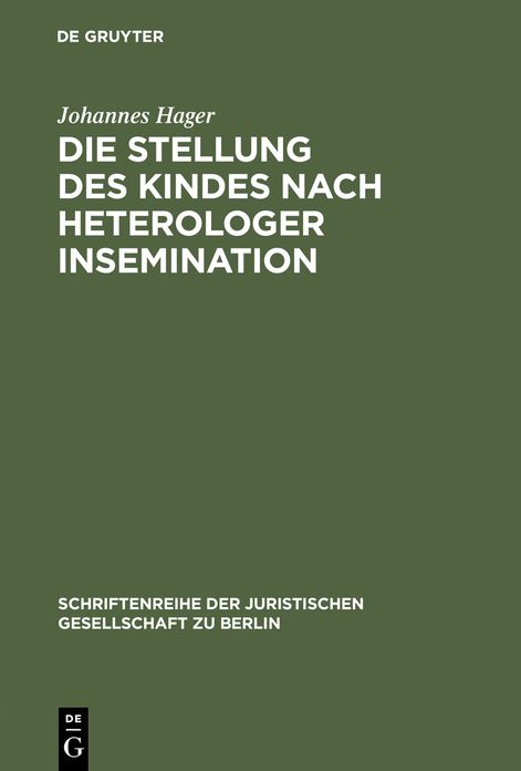 Die Stellung des Kindes nach heterologer Insemination: Vortrag gehalten vor der Juristischen Gesellschaft zu Berlin am 14. Mai 1997