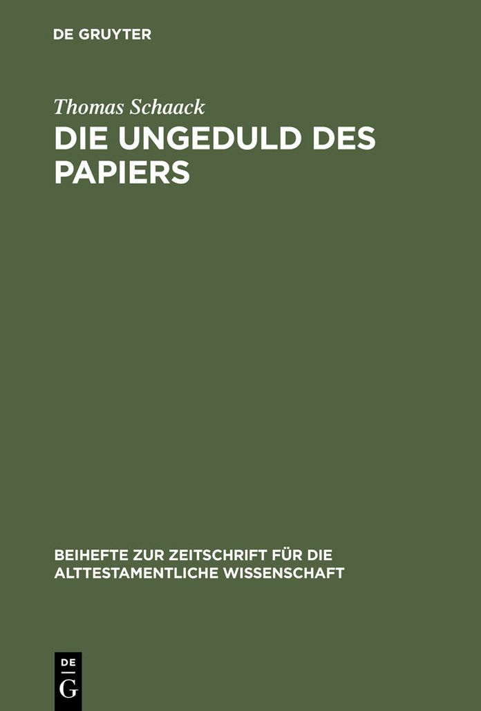 Die Ungeduld des Papiers: Studien zum alttestamentlichen Verstandnis des Schreibens anhand des Verbums "katab" im Kontext administrativer Vorgange