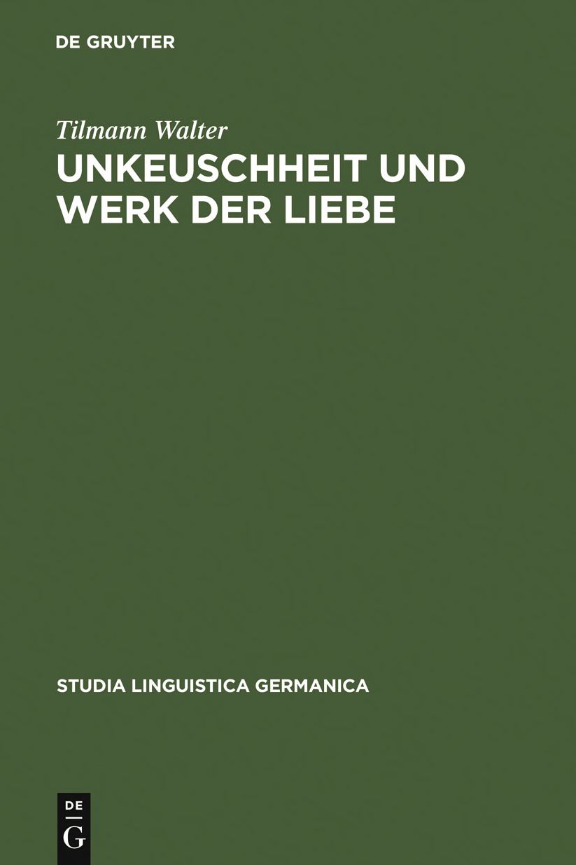 Unkeuschheit und Werk der Liebe: Diskurse uber Sexualitat am Beginn der Neuzeit in Deutschland