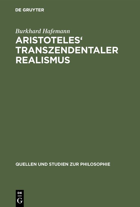 Aristoteles' Transzendentaler Realismus: Inhalt und Umfang erster Prinzipien in der "Metaphysik"