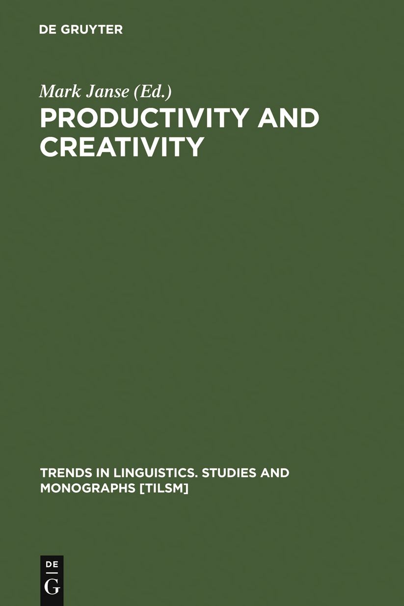 Productivity and Creativity: Studies in General and Descriptive Linguistics in Honor of E. M. Uhlenbeck