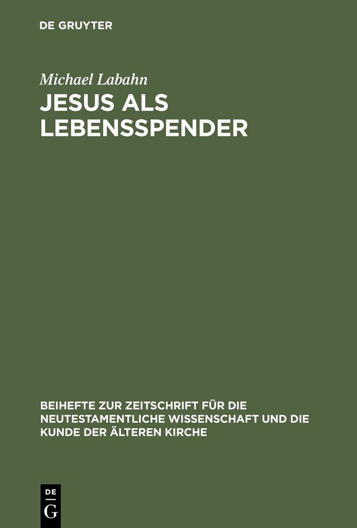 Jesus als Lebensspender: Untersuchungen zu einer Geschichte der johanneischen Tradition anhand ihrer Wundergeschichten
