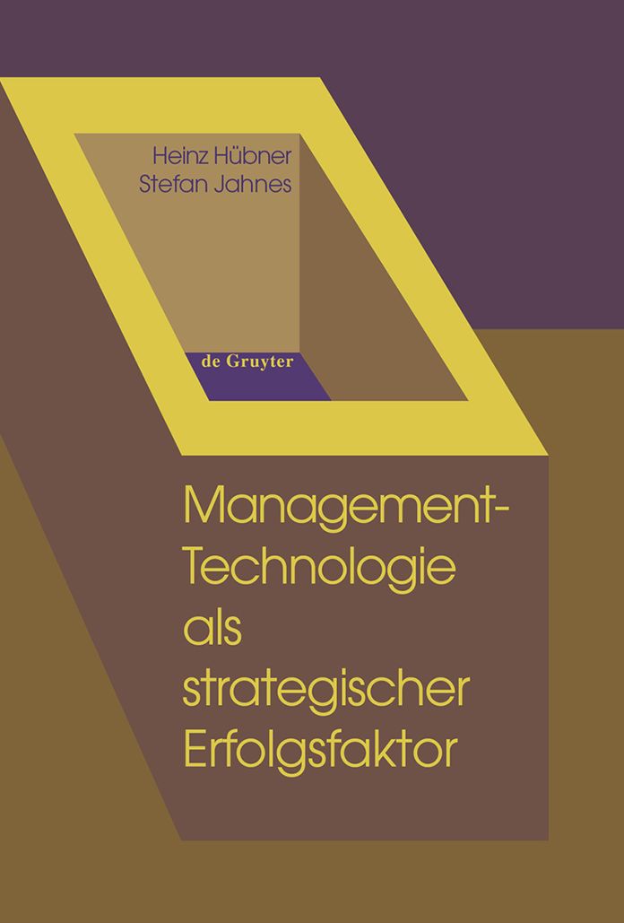Management-Technologie als strategischer Erfolgsfaktor: Ein Kompendium von Instrumenten fur Innovations-, Technologie- und Unternehmensplanung unter Berucksichtigung okologischer Anforderungen