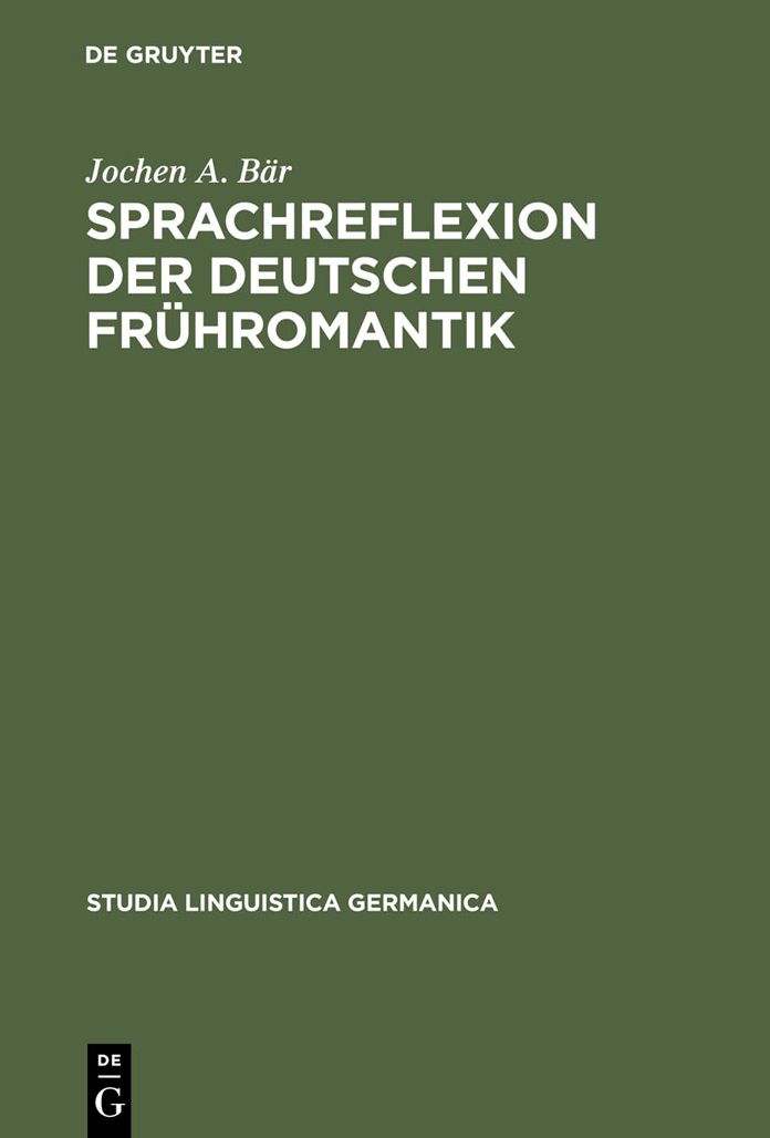 Sprachreflexion der deutschen Fruhromantik: Konzepte zwischen Universalpoesie und Grammatischen Kosmopolitismus. Mit lexikographischem Anhang