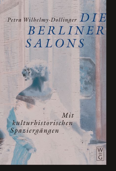 Die Berliner Salons: Mit historisch-literarischen Spaziergangen