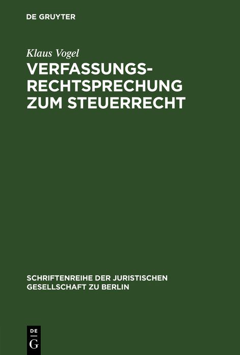 Verfassungsrechtsprechung zum Steuerrecht: Vortrag gehalten vor der Juristischen Gesellschaft zu Berlin am 16. September 1998