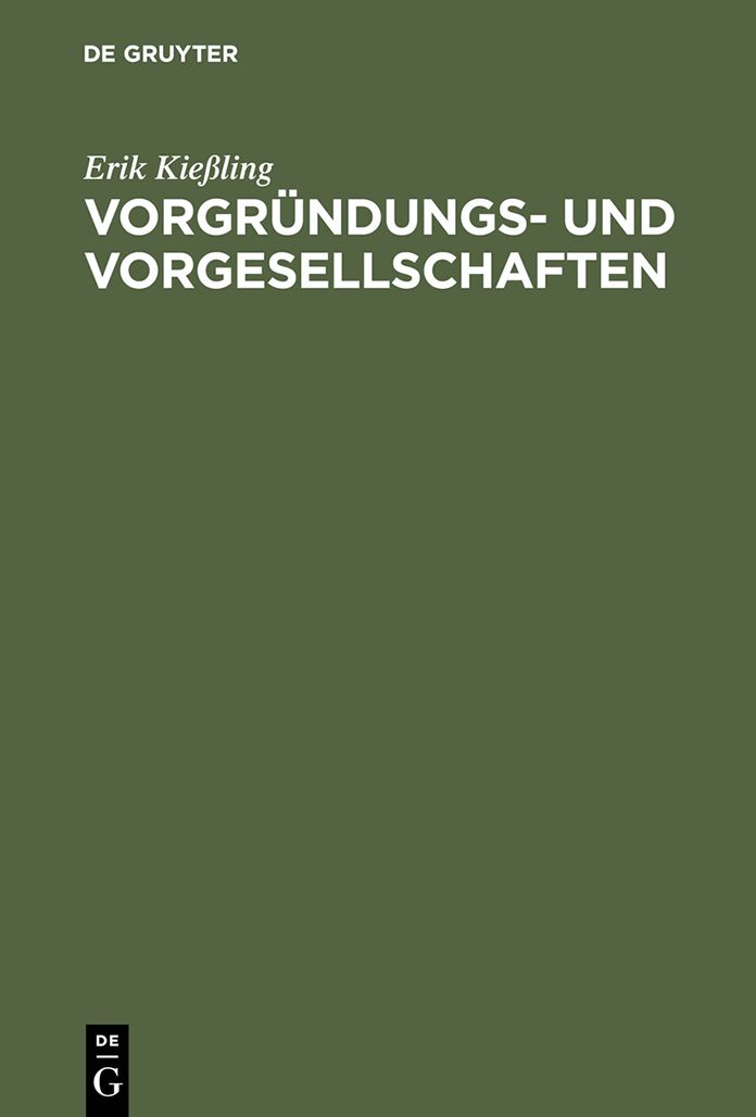 Vorgrundungs- und Vorgesellschaften: Zu Struktur und Kontinuitat der Entstehungsphasen bei AG, GmbH, e.G. und e.V.