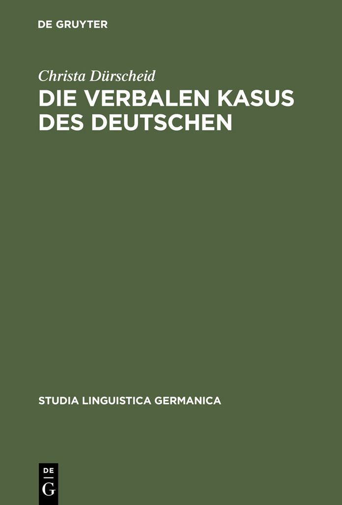 Die verbalen Kasus des Deutschen: Untersuchungen zur Syntax, Semantik und Perspektive