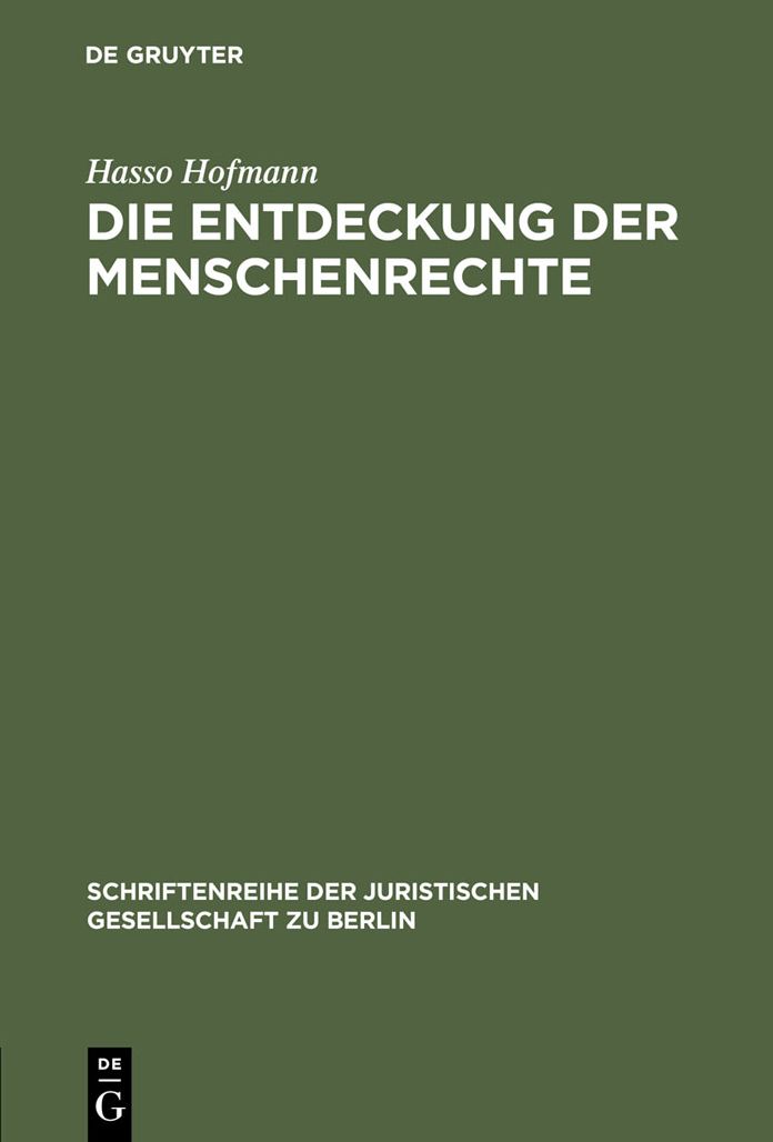 Die Entdeckung der Menschenrechte: Zum 50. Jahrestag der Allgemeinen Menschenrechtserklarung vom 10. Dezember 1948. Vortrag gehalten vor der Juristischen Gesellschaft zu Berlin am 25. November 1998