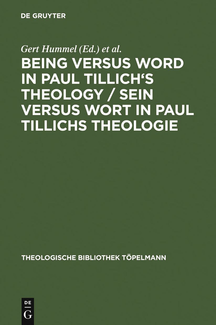 Being Versus Word in Paul Tillich's Theology / Sein versus Wort in Paul Tillichs Theologie: Proceedings of the VII. International Paul-Tillich-Symposium held in Frankfurt/Main 1998 / Beitrage des VII. Internationalen Paul-Tillich-Symposions in Frankfurt/M