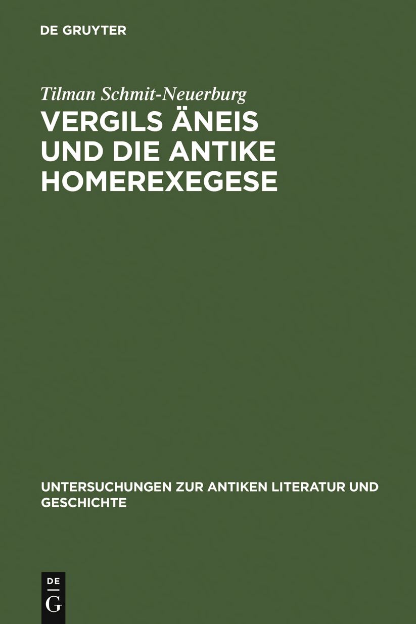 Vergils Aneis und die antike Homerexegese: Untersuchungen zum Einfluss ethischer und kritischer Homerrezeption auf imitatio und aemulatio Vergils