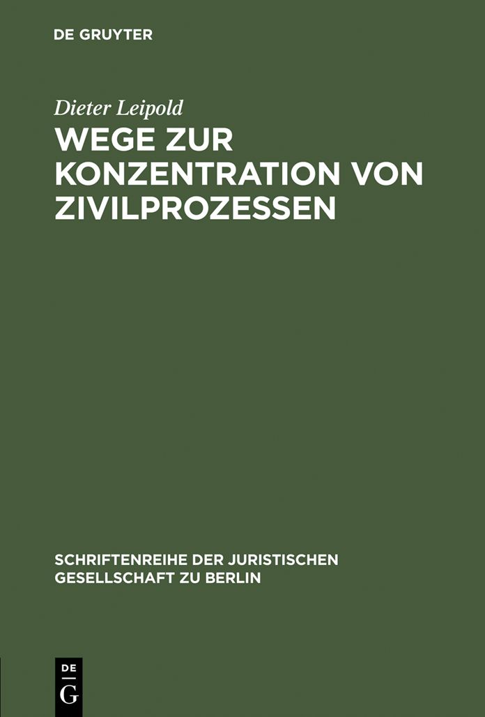 Wege zur Konzentration von Zivilprozessen: Anregungen aus dem Europäischen Zivilprozeßrecht. Vortrag gehalten vor der Juristischen Gesellschaft zu Berlin am 21.Oktober 1998
