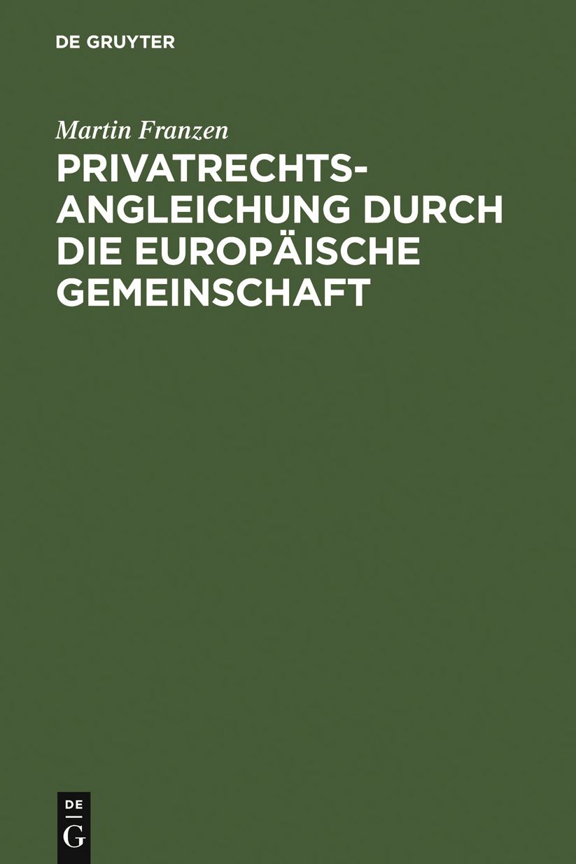 Privatrechtsangleichung durch die Europaische Gemeinschaft
