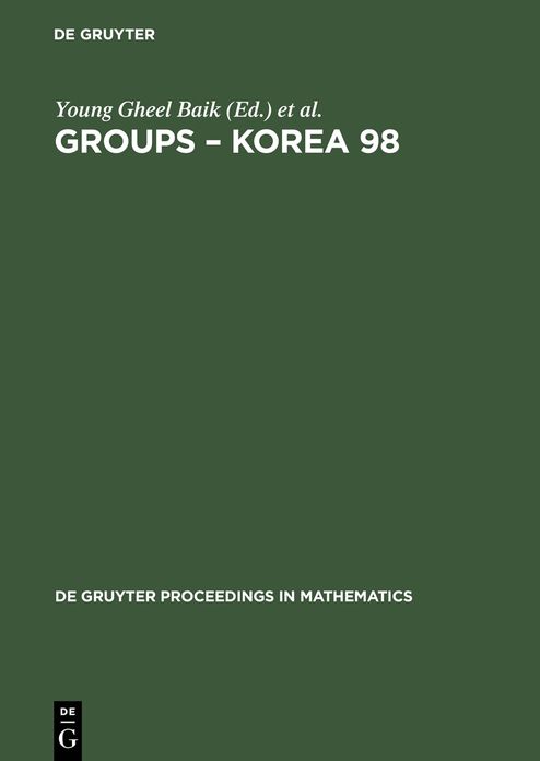 Groups - Korea 98: Proceedings of the International Conference held at Pusan National University, Pusan, Korea, August 10-16, 1998